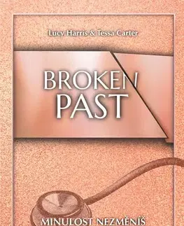 Erotická beletria Broken Past: Minulost nezměníš - Lucy Harris,Tessa Carter