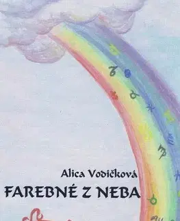 Mystika, proroctvá, záhady, zaujímavosti Farebné z neba - Alica Vodičková