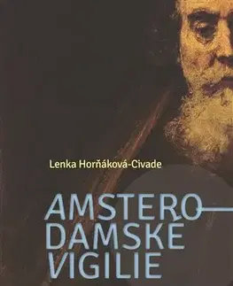 Historické romány Amsterodamské vigilie - Lenka Horňáková-Civade