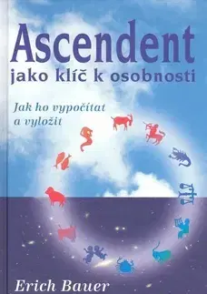 Astrológia, horoskopy, snáre Ascendent - Erich Bauer