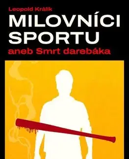 Detektívky, trilery, horory Milovníci sportu aneb smrt darebáka - Leopold Králík