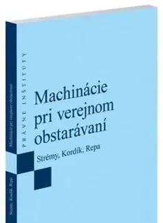 Právo - ostatné Machinácie pri verejnom obstarávaní - Tomáš Strémy,Marek Kordík,Ondrej Repa