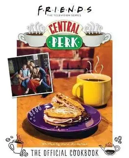 Osobnosti varia Friends: The Official Central Perk Cookbook - Kara Mickelson