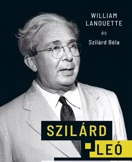 Veda, vynálezy Szilárd Leó - Zseni árnyékban - Béla Szilárd,William Lanouette