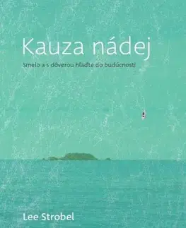 Kresťanstvo Kauza nádej - Lee Strobel