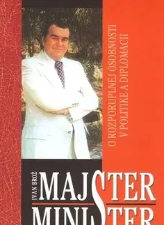 Biografie - ostatné Majster minister - Ivan Brož,Nitra Kazo