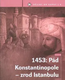 Svetové dejiny, dejiny štátov 1453: Pád Konstantinopole - zrod Istanbulu - Petr Štěpánek