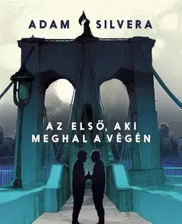 Svetová beletria Az első, aki meghal a végén - Adam Silvera