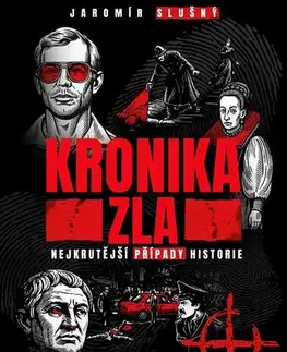 Fejtóny, rozhovory, reportáže Kronika zla - Jaromír Slušný