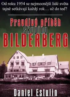 História - ostatné Pravdivý příběh skupiny Bilderberg - Daniel Estulin