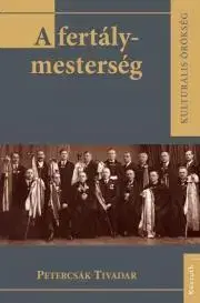 Sociológia, etnológia A fertálymesterség - Petercsák Tivadar