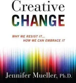 Cudzojazyčná literatúra Creative Change - Why We Resist It . . . How We Can Embrace It - Jennifer Mueller