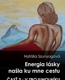 Ezoterika - ostatné Energia lásky našla ku mne cestu - Natália Szunyogová