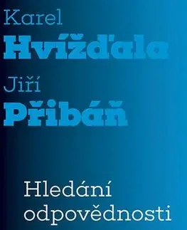 Fejtóny, rozhovory, reportáže Hledání odpovědnosti - Jiří Přibáň,Karel Hvížďala