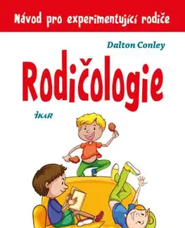 Výchova, cvičenie a hry s deťmi Rodičologie - Návod pro experimentující rodiče - Dalton Conley