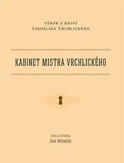 Česká poézia Kabinet mistra Vrchlického - Ivan Wernisch,Jaroslav Vrchlický
