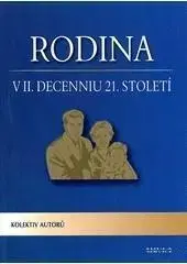 Rodičovstvo a výchova Rodina v II. decenniu 21. století - Kolektív autorov