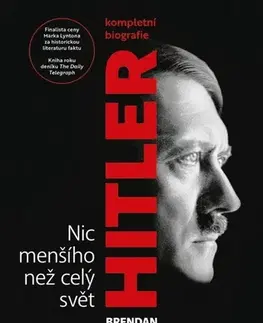 História Hitler. Nic menšího než celý svět - Brendan Simms,Vladimír Nový