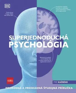 Psychológia, etika Superjednoduchá psychológia: Podrobná a prehľadná študijná príručka - neuvedený,Zora Ličková