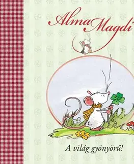 Rozprávky Alma Magdi - A világ gyönyörű! - Andreas H. Schmachtl,Zsuzsanna Szalay
