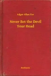 Svetová beletria Never Bet the Devil Your Head - Edgar Allan Poe