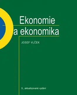 Ekonómia, Ekonomika Ekonomie a ekonomika - 5. aktualizované vydání - Josef Vlček