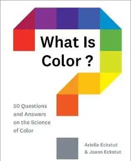 Prírodné vedy - ostatné What Is Color - Arielle Eckstut,Joann Eckstut
