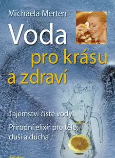 Alternatívna medicína - ostatné Voda pro krásu a zdraví - Michaela Merten