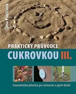 Medicína - ostatné Praktický průvodce cukrovkou III. - Jana Psottová