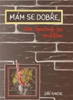 Humor a satira Mám se dobře, ale špatně to snáším - Jiří Raichl