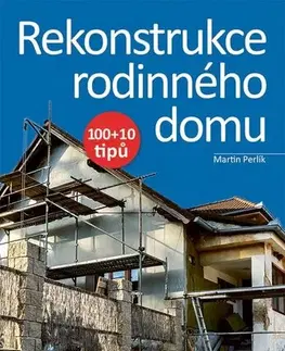 Stavba, rekonštrukcia Rekonstrukce rodinného domu, 4., aktualizované vydání - Martin Perlík