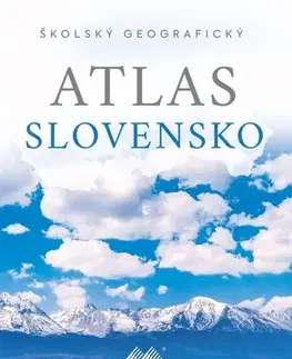 Učebnice - ostatné Školský geografický atlas Slovensko - Ladislav Tolmáči,Anton Magula