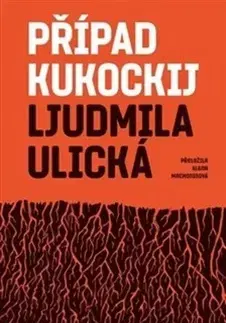 Historické romány Případ Kukockij - Ljudmila Ulickaja