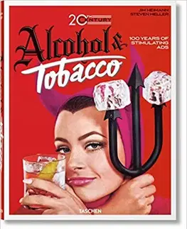 Dizajn, úžitkové umenie, móda Jim Heimann - 20th Century Alcohol & Tobacco Ads - Kolektív autorov