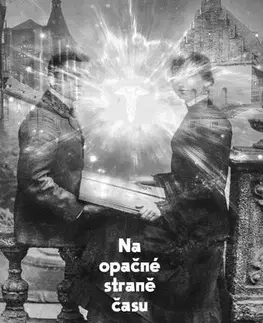 Mystika, proroctvá, záhady, zaujímavosti Na opačné straně času - Aleš Rozehnal