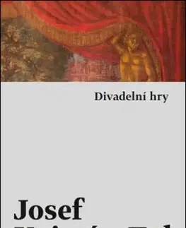 Dráma, divadelné hry, scenáre Divadelní hry - Josef Kajetán Tyl