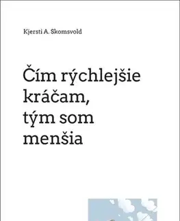 Romantická beletria Čím rýchlejšie kráčam, tým som menšia - Kjersti A. Skomsvold