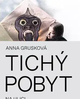 Fejtóny, rozhovory, reportáže Tichý pobyt na ulici Gwerkovej-Göllnerovej - Anna Grusková