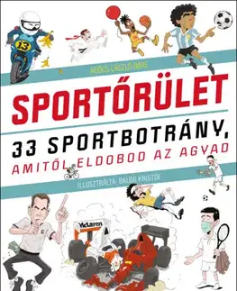 Šport - ostatné Sportőrület - 33 sportbotrány, amitől eldobod az agyad - László Imre Agócs