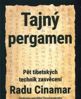 Mystika, proroctvá, záhady, zaujímavosti Tajný pergamen: Pět tibetských technik zasvěcení - Radu Cinamar,Jan Kozák