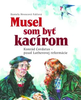 Slovenská beletria Musel som byť kacírom - Daniela Hroncová Faklová