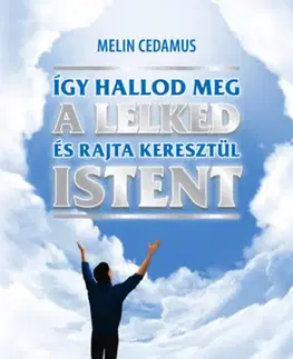 Ezoterika - ostatné Így hallod meg a lelked és rajta keresztül Istent - Melin Cedamus