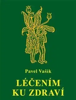 Zdravie, životný štýl - ostatné Léčením ku zdraví - Pavel Vašík