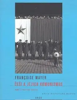 Slovenské a české dejiny Češi a jejich komunismus - Francoise Mayer,Helena Beguivinová