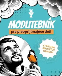 Náboženská literatúra pre deti Modlitebník pre prvoprijímajúce deti - s príbehmi biblických hrdinov