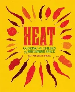 Kuchárske knihy Heat - Cooking with Chillies, the Worlds Favourite Spice - Plunkett Hogge Kay