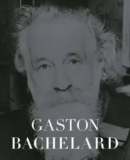 Biografie - Životopisy Gaston Bachelard - Steven Connor