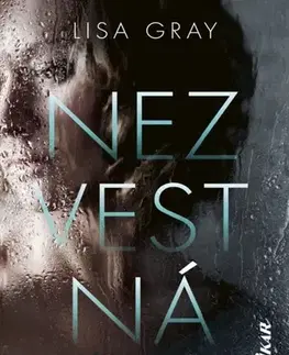 Detektívky, trilery, horory Nezvestná - Lisa Gray,Tamara Chovanová