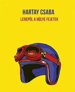 Svetová beletria Lerepül a hülye fejetek - Csaba Hartay