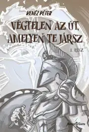 Svetová beletria Végtelen az út, amelyen te jársz - Kenéz Péter